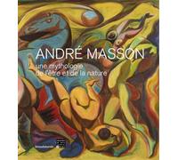 André Masson, une mythologie de l'etre et de la nature