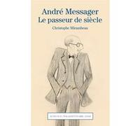 André Messager. Christophe Mirambeau (Auteur)