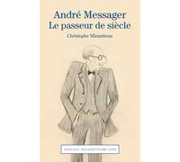 André Messager.: Le passeur de siècle