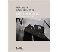 Andre morain / michel lunardelli. sans concurrence Photographies du milieu de l'art - Gérard Durozoï - Marval - broché - Monographie