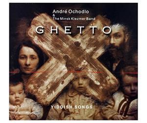 Andre Ochodlo - Andre Ochodlo & The Minsk Klezmer Band: Ghetto (digipack) [2CD]