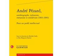 André Pézard, Michèle Gally (Editeur du volume), Collectif (Auteur), Estelle Doudet (Collection dirigée par), Richard Trachsler (Collection dirigée par), Elsa Marguin-Hamon (Editeur du volume)