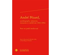 André Pézard, Pour un profil intellectuel - Richard Trachsler - Classiques Garnier - broché - Essai