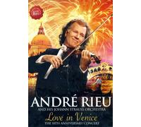 Andre Rieu: Andre Rieu And His Johann Strauss Orchestra: Love In Venice: 10th Anniversary Concert