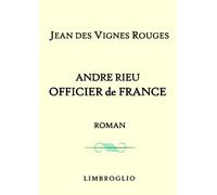 André RIEU, OFFICIER de FRANCE : roman: Saint-Maixent , Saint-Cyr , militaire , Charles de Gaulle , Maréchal Alphonse Juin , état-major , Conseil de guerre , Académie des sciences morales