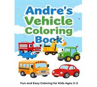 Andre’s vehicle coloring book: Fun and Easy Coloring for Kids Ages 2-5
