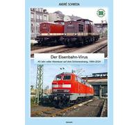 André Sc Der Eisenbahn-Virus: 40 Jahr voller Abenteuer auf dem Sc (Relié)