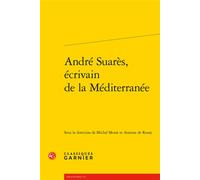 André Suarès, écrivain de la Méditerranée - Michel Murat - Classiques Garnier - broché - Etude