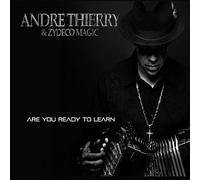 Andre Thierry & Zydeco Magic - Are You Ready To Learn