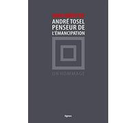 André Tosel, penseur de l'émancipation: Un hommage