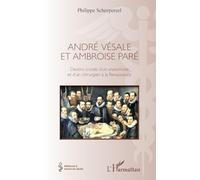 André Vésale et Ambroise Paré – Destins croisés d'un anatomiste et d'un chirurgien de la Renaissance
