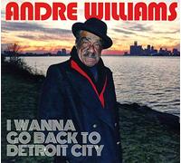 Andre Williams - I Wanna Go Back to Detroit City