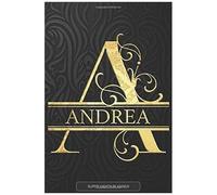 Andrea: Andrea Name Planner, Calendar, Notebook ,Journal, Golden Letter Design With The Name Andrea