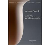 Andrea Branzi : Louis XXI, porcelaine humaine - Collectif - Couleurs Contemporaines - broché - Beau livre