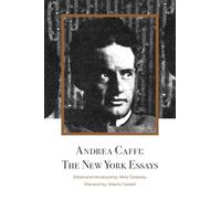 Andrea Caffi: The New York Essays