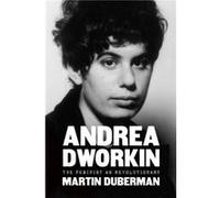 Andrea Dworkin Martin Duberman (Auteur)