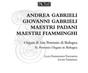 Andrea E Giovanni Gabrieli et Maestri Padani E Fiamminghi : Luigi Ferdinando Tagliavini & Liuwe Tamminga, Orgue