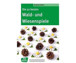Andrea Erkert Die 50 besten Wald- und Wiesenspiele (Don Bosco MiniSpiel (Poche)