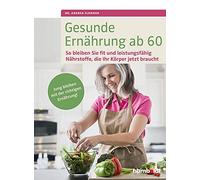 Andrea Flemmer Gesunde Ernährung ab 60: So bleiben Sie fit und leistungs (Poche)
