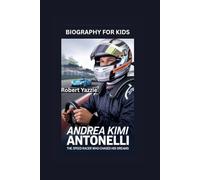 ANDREA KIMI ANTONELLI: The Speed Racer Who Chased His Dreams- Biography for kids