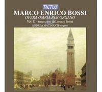 Andrea Macinanti : Bossi: Opéra Omnia per Organo-Vol. 2