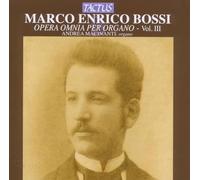 Andrea Macinanti : Bossi: Opéra Omnia per Organo, Vol. 3