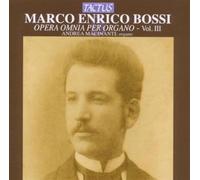 Andrea Macinanti : Bossi: Opéra Omnia Per Organo, Vol. 3
