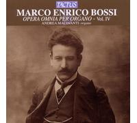 Andrea Macinanti : Bossi: Opéra Omnia per Organo, Vol. IV
