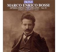Andrea Macinanti : Bossi: Opéra Omnia Per Organo, Vol. IV