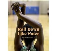 Andrea Morales : Roll Down Like Water Rosamund Garrett (Auteur), Andrea Morales (Auteur), John Edwin Mason (Auteur)