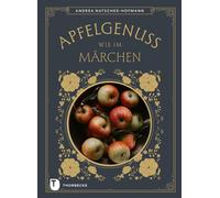 Andrea Natschke Apfelgenuss wie im Märchen: Die schönsten Märchen & Reze (Relié)