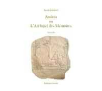 Andrea ou l'archipel des memoires - Sarah Jalabert - Unicite - broché - Nouvelles