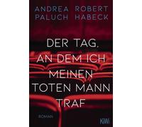 Andrea Paluch Robert Habeck Der Tag, an dem ich meinen toten Mann traf (Poche)