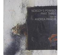 Andrea Parker - Nobodys Perfect Three-Mixed by Andrea Parker [Import]