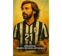 Andrea Pirlo: Maestro del centro del campo: El tributo al cerebro más elegante del fútbol italiano