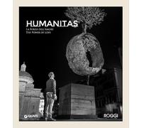 Andrea Roggi. Humanitas. La forza dell'amore. The power of love