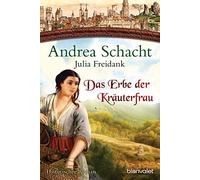 Andrea Schacht Das Erbe der Kräuterfrau: Historischer Roman (Myntha, di (Poche)
