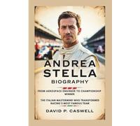 ANDREA STELLA BIOGRAPHY: From Aerospace Engineer to Championship Winner - The Italian Mastermind Who Transformed Racing's Most Famous Team