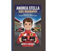 ANDREA STELLA KIDS BIOGRAPHY: Guiding Ferrari’s Stars - The Engineer Who Became a Formula 1 Leader