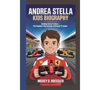 ANDREA STELLA KIDS BIOGRAPHY: Guiding Ferrari’s Stars - The Engineer Who Became a Formula 1 Leader