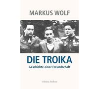 Andrea Wolf Markus Wolf Christian F. Osterm Die Troika: Geschichte eine (Poche)