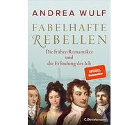 Andrea Wulf And Fabelhafte Rebellen: Die frühen Romantiker und die Erfin (Relié)