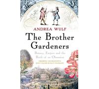 Andrea Wulf - Brother Gardeners Botany Empire and the Birth of an O - G245z