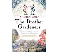Andrea Wulf The Brother Gardeners (Poche)