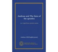 Andreas and The fates of the apostles: two Anglo-Saxon narrative poems