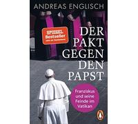 Andreas Englisc Der Pakt gegen den Papst: Franziskus und seine Feinde im (Poche)