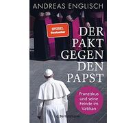 Andreas Englisc Der Pakt gegen den Papst: Franziskus und seine Feinde im (Relié)