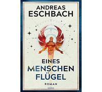 Andreas Eschbach Markus Weber Eines Menschen Flügel: Roman (Poche)