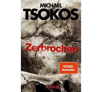 Andreas Gößling Prof. Dr. Michael Tsokos Zerbrochen: True-Crime-Thriller (Poche)