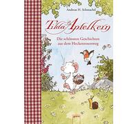 Andreas H. Schm Tilda Apfelkern. Die schönsten Geschichten aus dem Hecke (Relié)